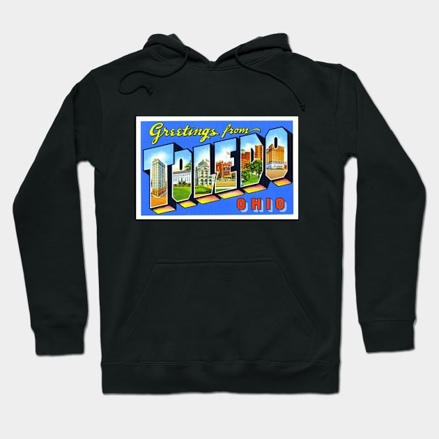 Greetings from Toledo, Ohio - Vintage Large Letter Postcard Hoodie by Naves